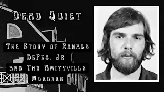 Dead Quiet The Story of Ronald DeFeo Jr and The Amityville Murders