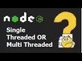 The Truth About Node js Single-Threaded or Multi-Threaded