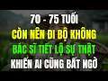 Download Lagu 70 Tuổi Trở Lên Có Nên Tiếp Tục Đi Bộ Mỗi Ngày? Bác Sĩ Giải Đáp Khiến Ai Nghe Cũng Giật Mình!