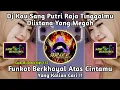 Download Lagu Dj Kau Sang Putri Raja Tinggalmu Diistana Yang Megah | FUNKOT BERKHAYAL ATAS CINTAMU |BY DENNY KIPS