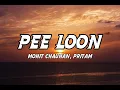 Pee Loon (Lyrics) | Once Upon A Time in Mumbai |Mohit Chauhan | Pritam | Emraan Hashmi, Prachi Desai