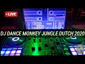 DJ DANCE MONKEY JUNGLE DUTCH 2020