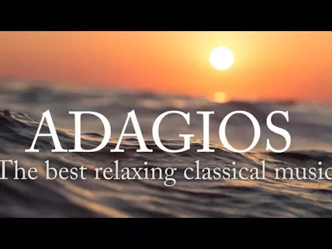 Download MP3 Adagios: Best Relaxing Classical Music
