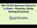 How To Put Spectrum Channels In Order - Favorites Guide Sorting Controls