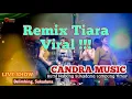 Download Lagu REMIX TIARA VIRAL !!! || CANDRA MUSIC