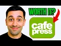 CafePress Honest Review ALL YOU NEED TO KNOW