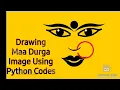 Drawing Maa Durga Image Using Python Codes Python Graphic Python Codes