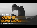 Download Lagu Kabhi Jo Badal Barse - Slowed + Reverb | Lyrics Video #lyrics #reverb #slowed