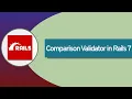 Comparison Validator in Rails 7