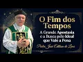 Lagu O Fim dos Tempos, a Grande Apostasia e a Busca pelo Ideal que Vale a Pena - Pe. José Edilson de Lima