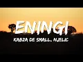 Download Lagu Kabza De Small, Njelic, Mthunzi, Mkeyz, GL Ceejay, Simmy - Eningi [Remix] (Lyrics)