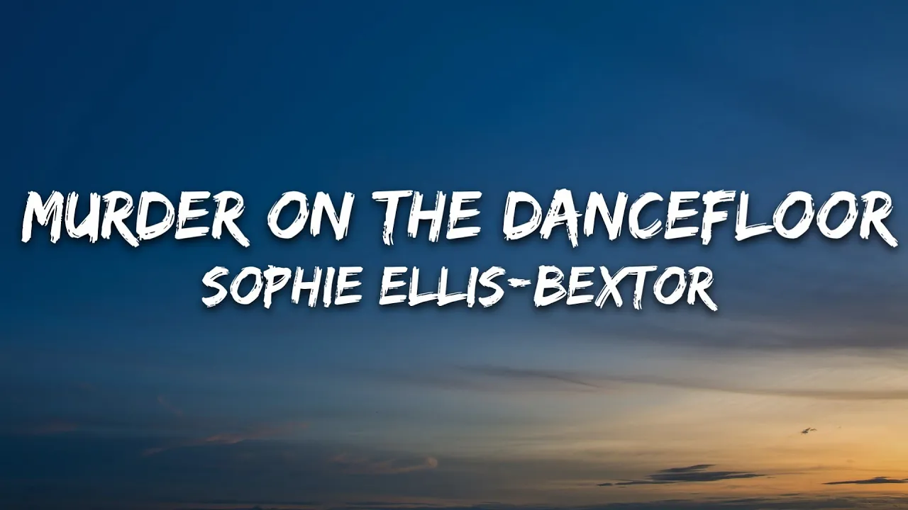 Sophie Ellis-Bextor - Murder On The Dancefloor (Lyrics) Sophie Ellis-Bextor - Murder On The Dancefloor (Lyrics)