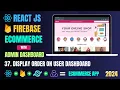 Build Ecommerce App with React And Firebase Display Order User React Projects For Beginners