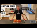 Butcher paper vs foil smoking pork Short version