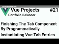 Finishing The Tab Component By Programmatically Instantiating Vue Tab Entries - Vue Projects