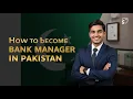 How to Become a Bank Manager in Pakistan Career Education Salary