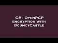 C OpenPGP encryption with BouncyCastle