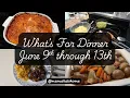 What s For Dinner June 9th through 13th