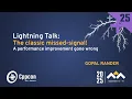 Lightning Talk The Classic Missed-Signal - Gopal Rander