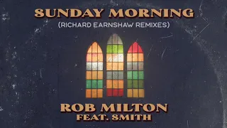 rob milton feat smith sunday morning richard earnshaw remix 