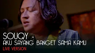 aku sayang banget sama kamu asbsk live souqy