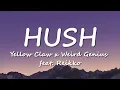 Yellow Claw x Weird Genius - HUSH feat Reikko (Lyrics)