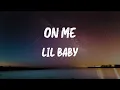 Lil Baby - On Me (Lyrics)
