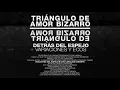 Triángulo de Amor Bizarro ■ Vigilantes del Espejo ■ con Carolina Durante