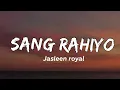 Sang rahiyo - Jasleen royal,Ranveer allahbadia, Ujjwal kashyap