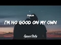 Download Lagu fawlin - i'm no good on my own (Lyrics)