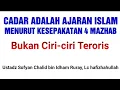 CADAR ADALAH AJARAN ISLAM MENURUT KESEPAKATAN 4 MAZHAB, BUKAN CIRI-CIRI TERORIS