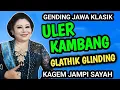 Lagu ULER KAMBANG GLATHIK GLINDING GENDING JAWA KLASIK KAGEM JAMPI SAYAH.