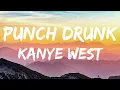 Kanye West - PUNCH DRUNK