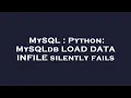 MySQL Python MySQLdb LOAD DATA INFILE silently fails