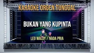 Download BUKAN YANG KU PINTA / LEO WALDY / NADA PRIA / KARAOKE ORGEN TUNGGAL MP3