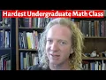 What is the Hardest Undergraduate Mathematics Class