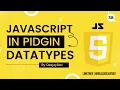 Javascript Datatypes Examples in Pidgin English