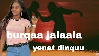 New Oromo Music Yenat Dinquu Burqaa Jalaala 