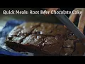 Quick Meals Root Beer Chocolate Cake