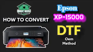 Epson XP-15000 How to Convert to DTF OEM Method
