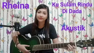 Download Ku Sulam Rindu Di  Dada_Akustik (Rheina) MP3