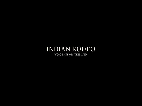 Indian Rodeo: Voices from the INFR