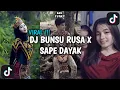 Download Lagu DJ BUNSU RUSA X SAPE DAYAK TREND JEDAG JEDUG VIRAL TIK TOK TERBARU 