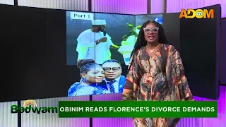 Obinim Read Florence's Divorce Demands- Badwam Ahosepe on Adom TV (14-10-26)