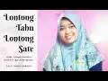 Download Lagu LONTONG TAHU LONTONG SATE - ARINIL HAQ SAL SABILAH