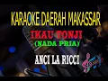 Download Lagu Karaoke Ikau Tonji Nada Pria - Anci La Ricci Karaoke Tanpa Vocal