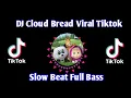 Download Lagu DJ Cloud Bread Viral TikTok Slow Beat | DJ Teguh Palepii