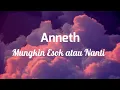 Download Lagu Anneth - Mungkin Hari ini, Esok atau Nanti (Lirik Video)