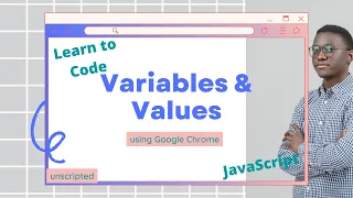 Learn to Code Intro to Variables and Values in JavaScript using Google Chrome unscripted