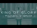 Lagu Michael W. Smith - King of Glory feat. CeCe Winans (Official Lyric Video)